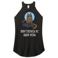 Don't Bother Me Right Meow  Funny Video Gamer & Cat Lover Women's Perfect Tri Rocker Tank