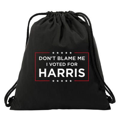 DonT Blame Me I Voted For Harris Drawstring Bag