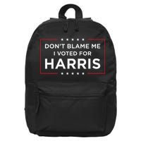 DonT Blame Me I Voted For Harris 16 in Basic Backpack