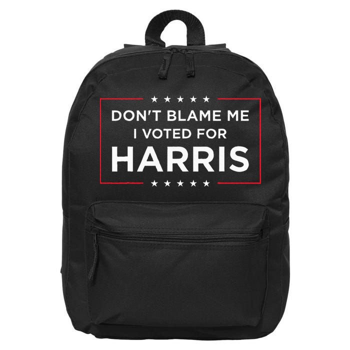 DonT Blame Me I Voted For Harris 16 in Basic Backpack