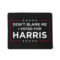 DonT Blame Me I Voted For Harris Mousepad