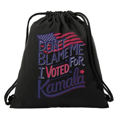 Dont Blame Me I Voted For Kamala Drawstring Bag