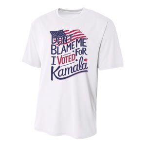 Dont Blame Me I Voted For Kamala Youth Performance Sprint T-Shirt