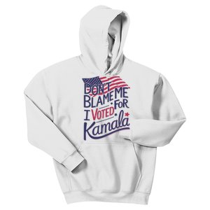 Dont Blame Me I Voted For Kamala Kids Hoodie