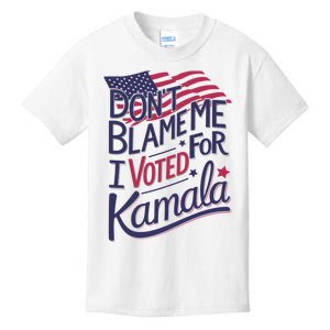 Dont Blame Me I Voted For Kamala Kids T-Shirt