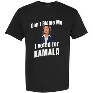 Dont Blame Me I Voted For Kamala Garment-Dyed Heavyweight T-Shirt