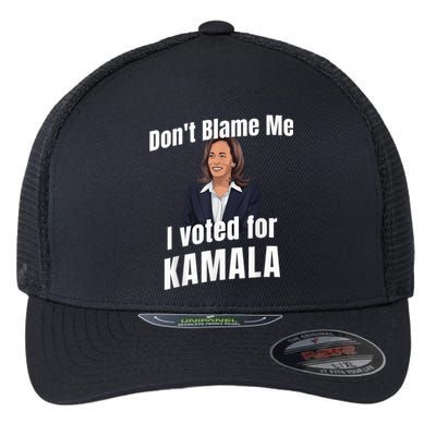 Dont Blame Me I Voted For Kamala Flexfit Unipanel Trucker Cap