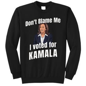 Dont Blame Me I Voted For Kamala Sweatshirt