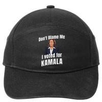 Dont Blame Me I Voted For Kamala 7-Panel Snapback Hat