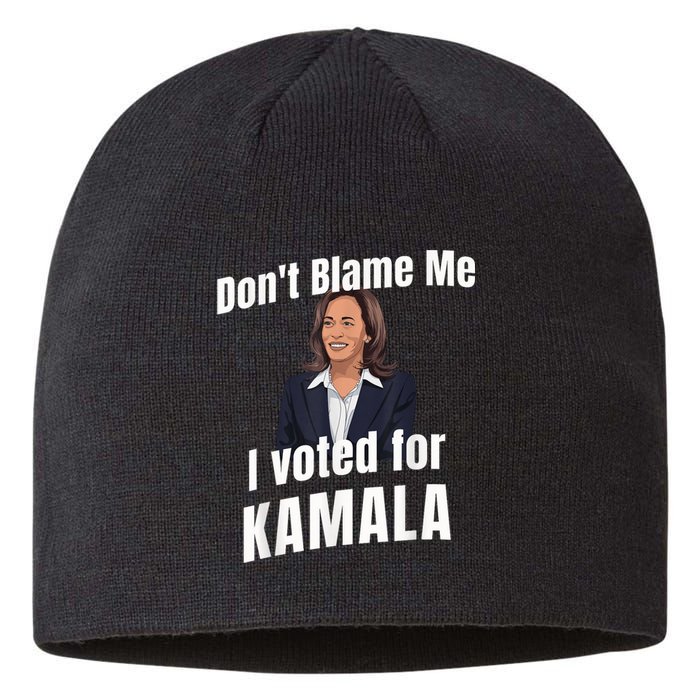 Dont Blame Me I Voted For Kamala Sustainable Beanie