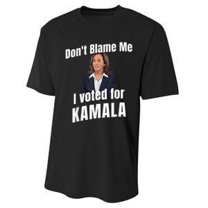 Dont Blame Me I Voted For Kamala Performance Sprint T-Shirt