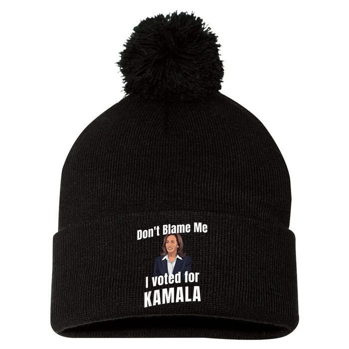 Dont Blame Me I Voted For Kamala Pom Pom 12in Knit Beanie