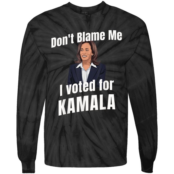 Dont Blame Me I Voted For Kamala Tie-Dye Long Sleeve Shirt