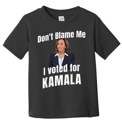 Dont Blame Me I Voted For Kamala Toddler T-Shirt