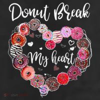 Donut Break My Heart Valentine's Day And For Donuts Great Gift Cool Comfort Performance Bucket Hat
