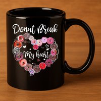 Donut Break My Heart Valentine's Day And For Donuts Great Gift 11oz C Handle Ceramic Mug