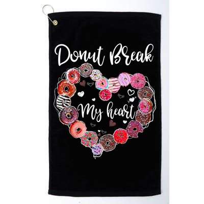 Donut Break My Heart Valentine's Day And For Donuts Great Gift Golf Towel