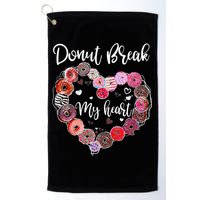 Donut Break My Heart Valentine's Day And For Donuts Great Gift Golf Towel