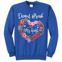 Donut Break My Heart Valentine's Day And For Donuts Great Gift Sweatshirt