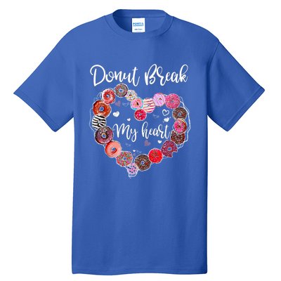 Donut Break My Heart Valentine's Day And For Donuts Great Gift Tall T-Shirt