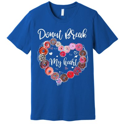 Donut Break My Heart Valentine's Day And For Donuts Great Gift Premium T-Shirt