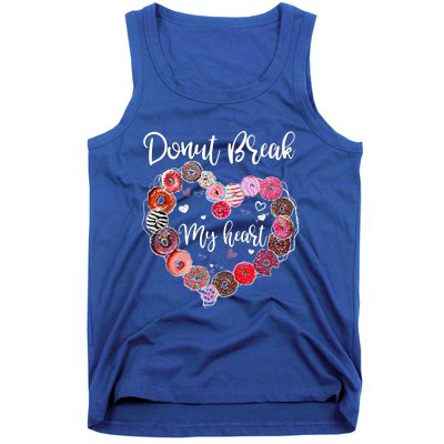 Donut Break My Heart Valentine's Day And For Donuts Great Gift Tank Top