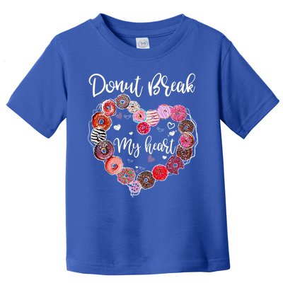 Donut Break My Heart Valentine's Day And For Donuts Great Gift Toddler T-Shirt