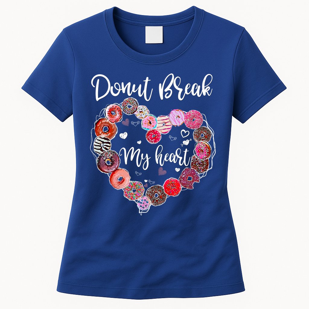 Donut Break My Heart Valentine's Day And For Donuts Great Gift Womens T-Shirt
