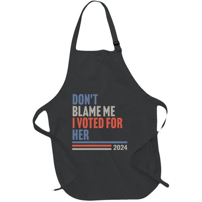 DonT Blame Me I Voted For Her Full-Length Apron With Pockets