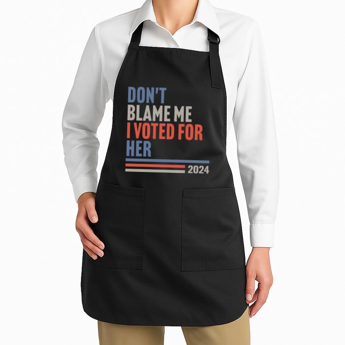 DonT Blame Me I Voted For Her Full-Length Apron With Pockets