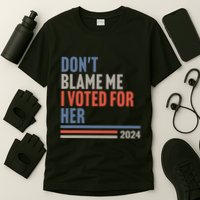 DonT Blame Me I Voted For Her T-Shirt
