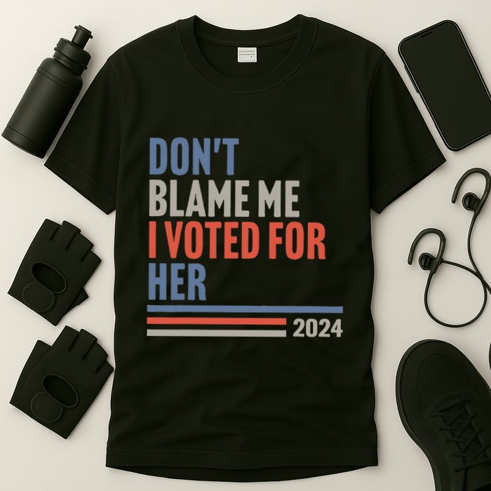 DonT Blame Me I Voted For Her T-Shirt