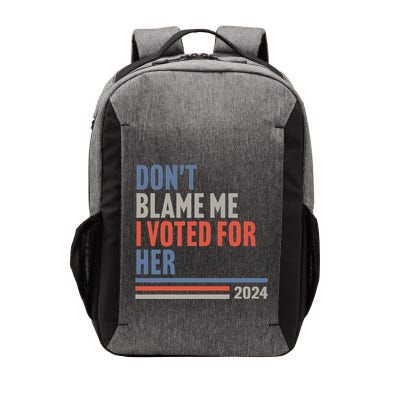 DonT Blame Me I Voted For Her Vector Backpack