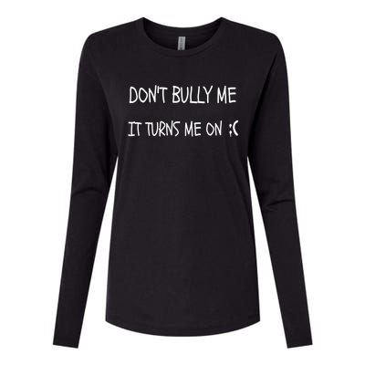 DONT BULLY ME IT TURNS ME ON Womens Cotton Relaxed Long Sleeve T-Shirt