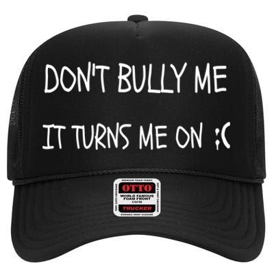 DONT BULLY ME IT TURNS ME ON High Crown Mesh Back Trucker Hat