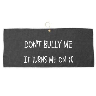 DONT BULLY ME IT TURNS ME ON Large Microfiber Waffle Golf Towel