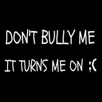 DONT BULLY ME IT TURNS ME ON Cooling Performance Long Sleeve Crew