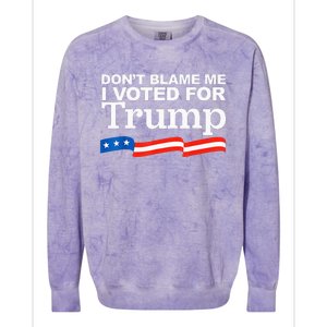 Dont Blame Me I Voted For Trump President Election Colorblast Crewneck Sweatshirt