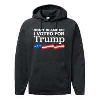 Dont Blame Me I Voted For Trump President Election Performance Fleece Hoodie