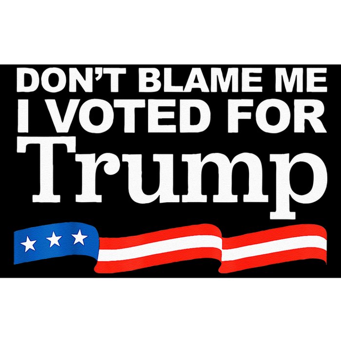 Dont Blame Me I Voted For Trump President Election Bumper Sticker