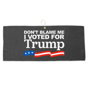 Dont Blame Me I Voted For Trump President Election Large Microfiber Waffle Golf Towel