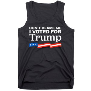 Dont Blame Me I Voted For Trump President Election Tank Top