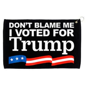 Dont Blame Me I Voted For Trump President Election Grommeted Golf Towel