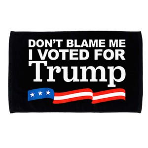 Dont Blame Me I Voted For Trump President Election Microfiber Hand Towel