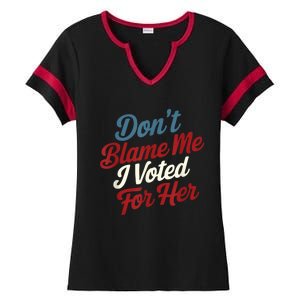 DonT Blame Me I Voted For Her Kamala Harris 2024 Ladies Halftime Notch Neck Tee