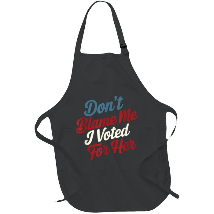 DonT Blame Me I Voted For Her Kamala Harris 2024 Apron