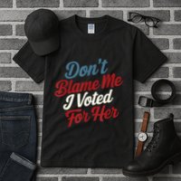 DonT Blame Me I Voted For Her Kamala Harris 2024 Tall T-Shirt