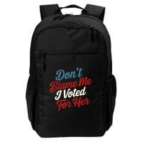 DonT Blame Me I Voted For Her Kamala Harris 2024 Backpack