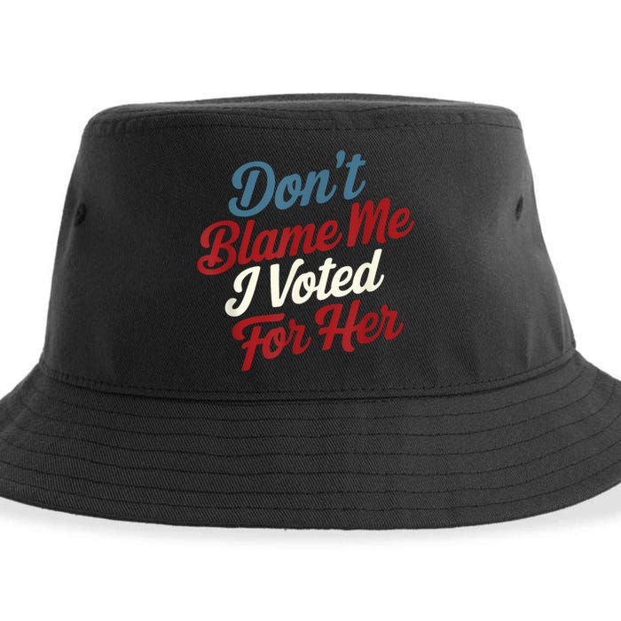 DonT Blame Me I Voted For Her Kamala Harris 2024 Sustainable Bucket Hat