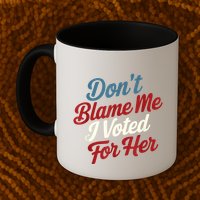 DonT Blame Me I Voted For Her Kamala Harris 2024 Mug